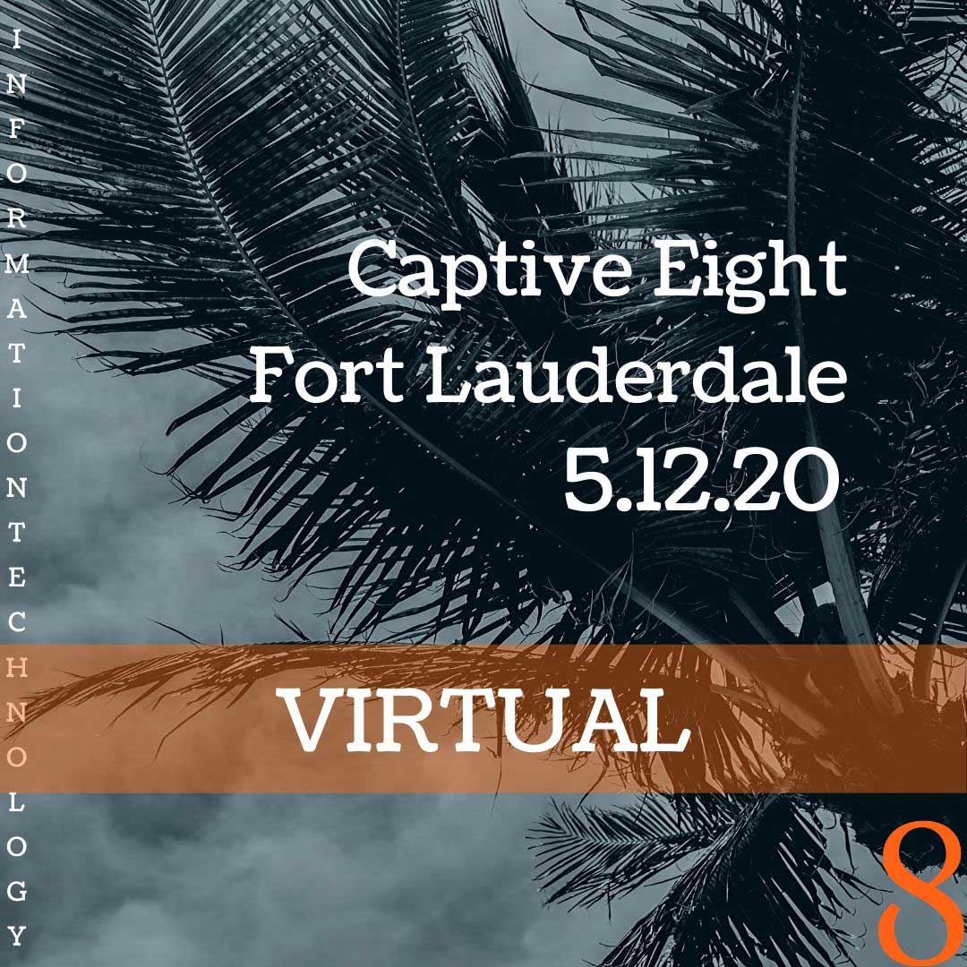 Captive Eight virtual IT event for Fort Lauderdale