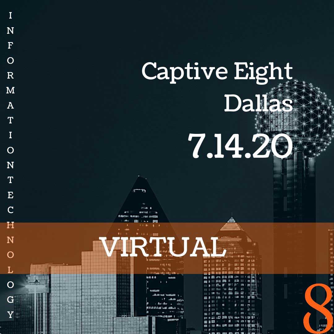 Captive Eight virtual IT event for Dallas