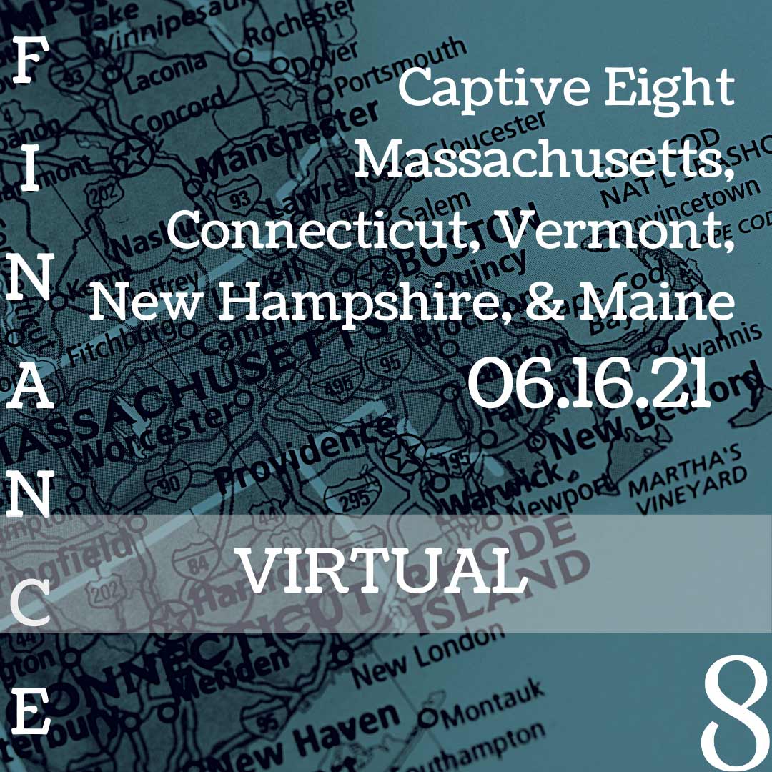 Captive Eight virtual Finance event: MA, CT, VT, NH, ME