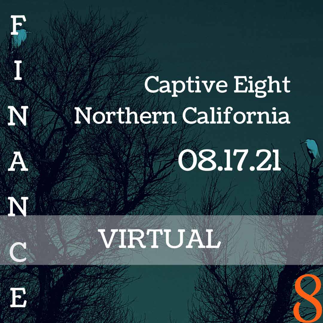 Captive Eight virtual Finance event: Nothern California