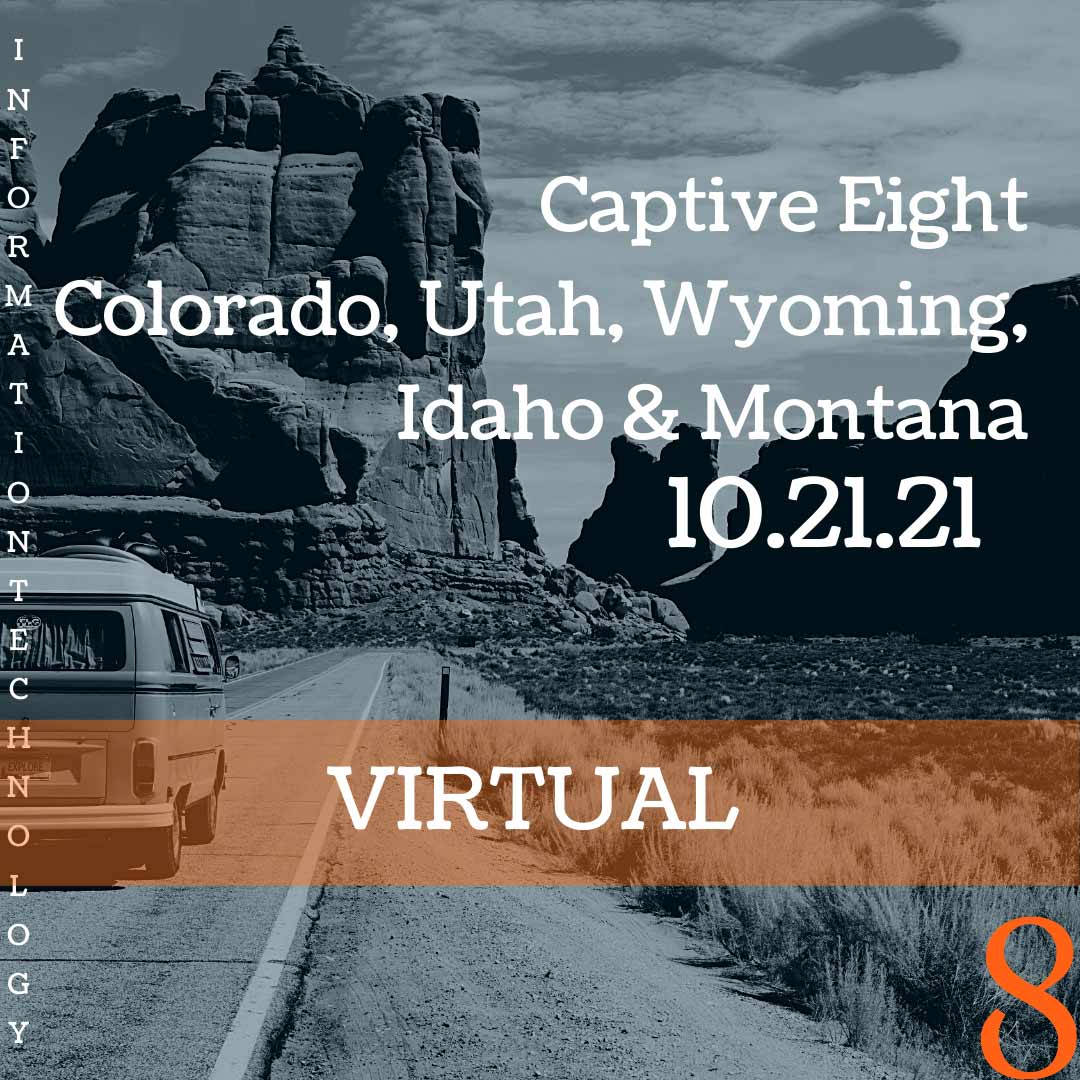 Captive Eight virtual IT event: CO, UT, WY, ID, MN