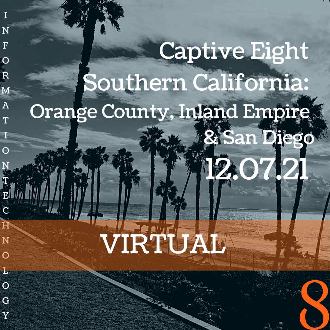 Captive Eight virtual IT event: Southern CA