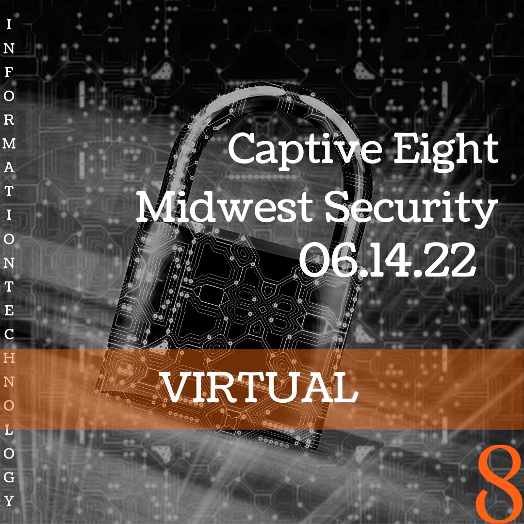 Captive Eight virtual IT event: Midwest Security