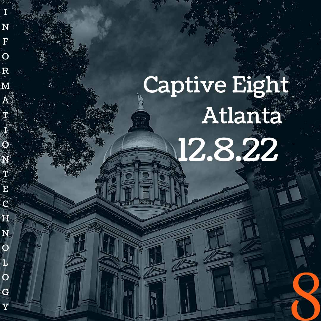 Captive Eight virtual IT event: Atlanta