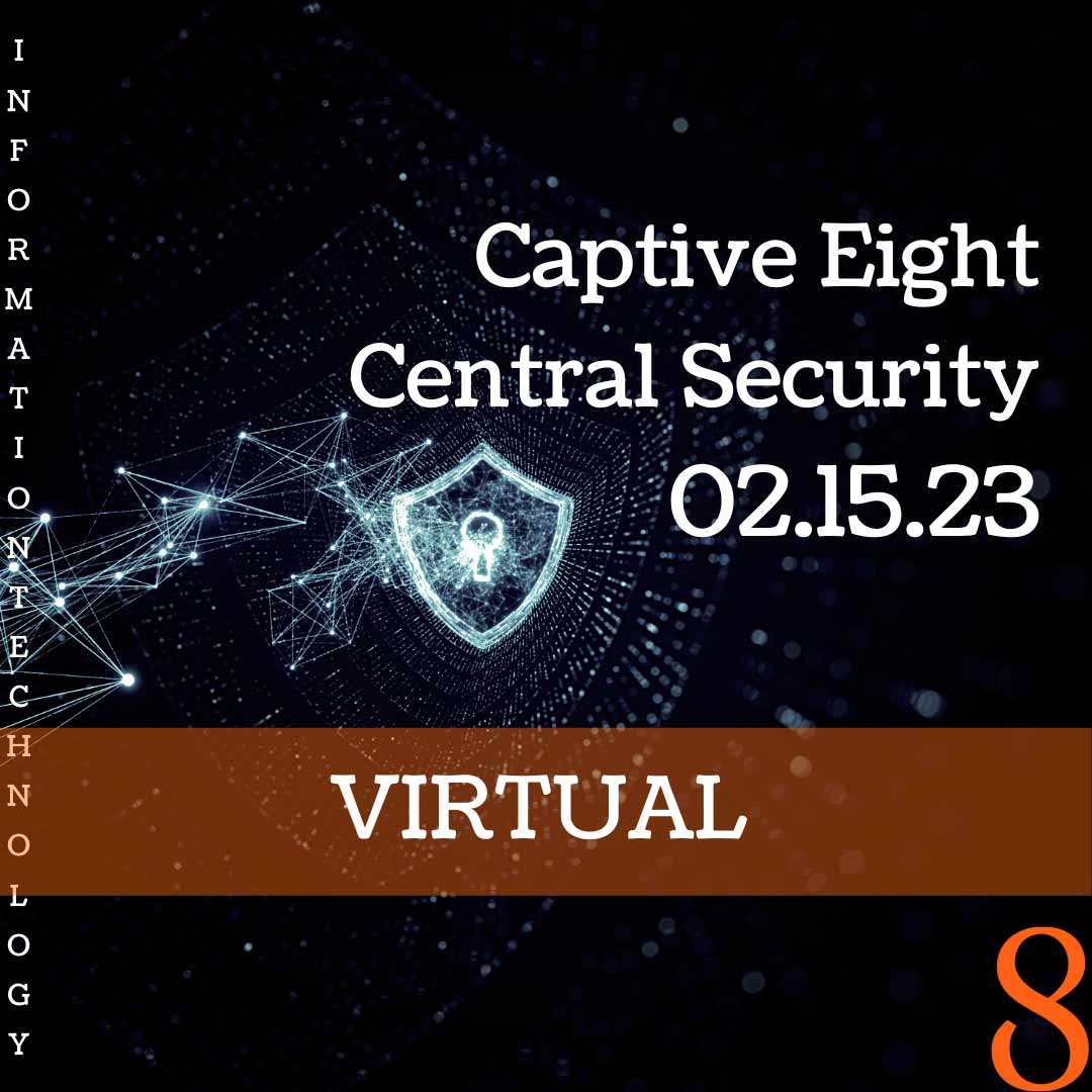 Captive Eight virtual IT event: Central Security