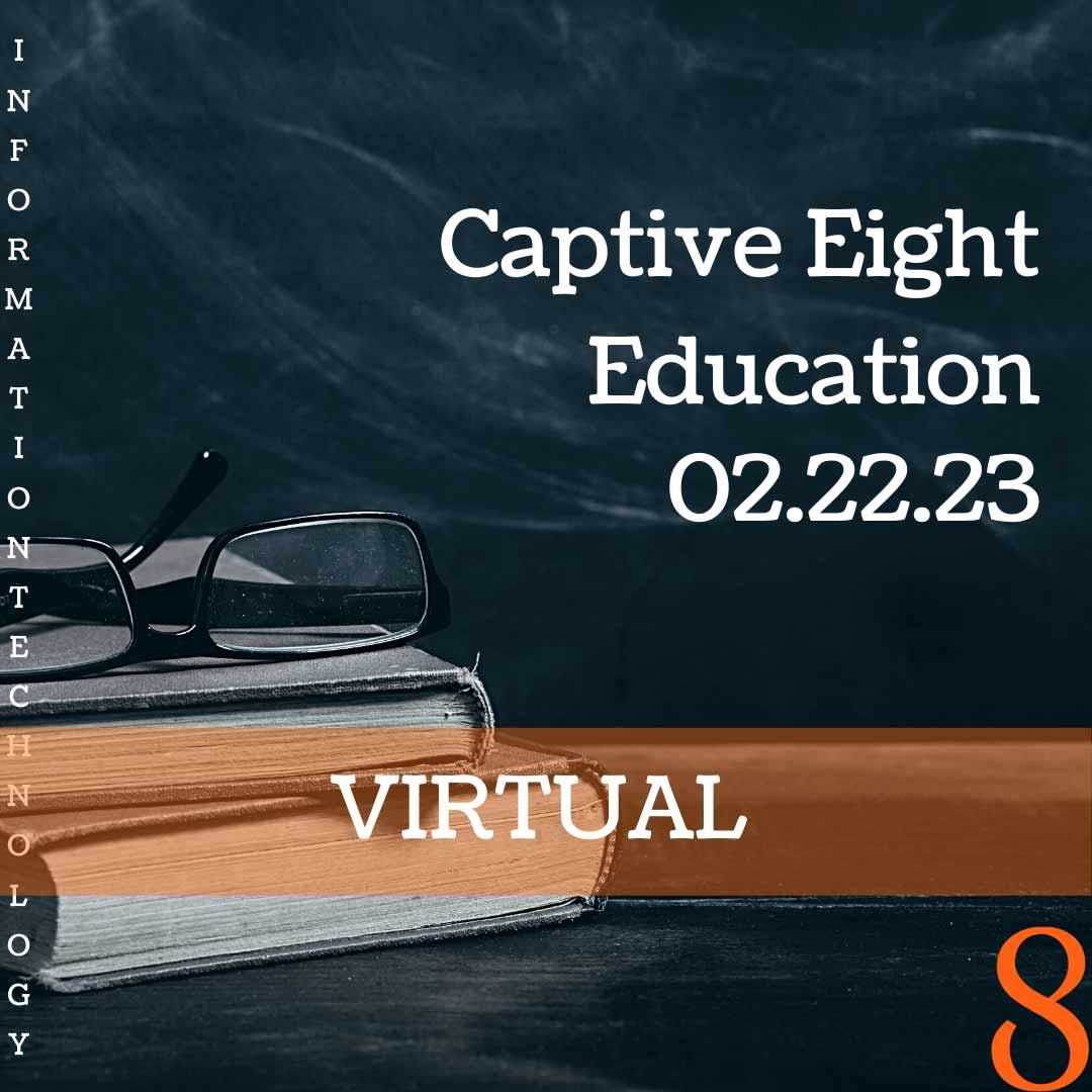 Captive Eight virtual IT event: Education