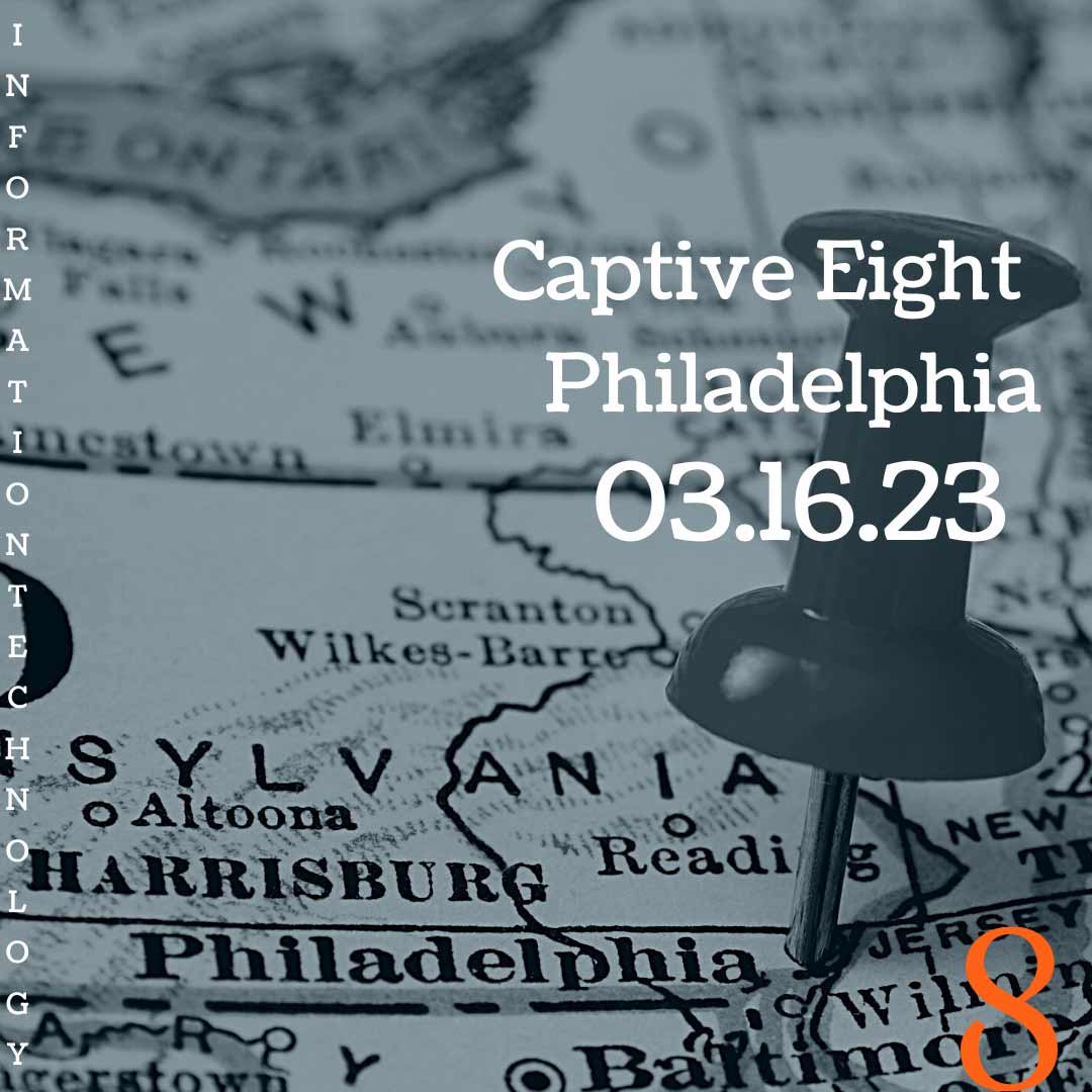 Captive Eight IT event: Philadelphia