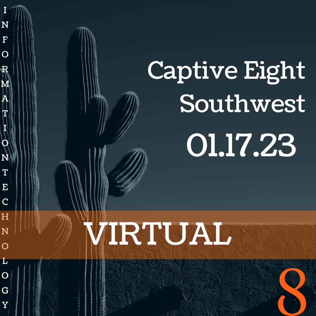 Captive Eight virtual IT event: Southwest