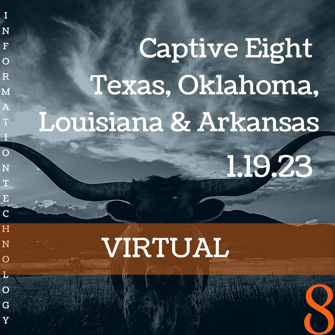 Captive Eight virtual IT event: Texas, Oklahoma, Louisiana, Arkansas