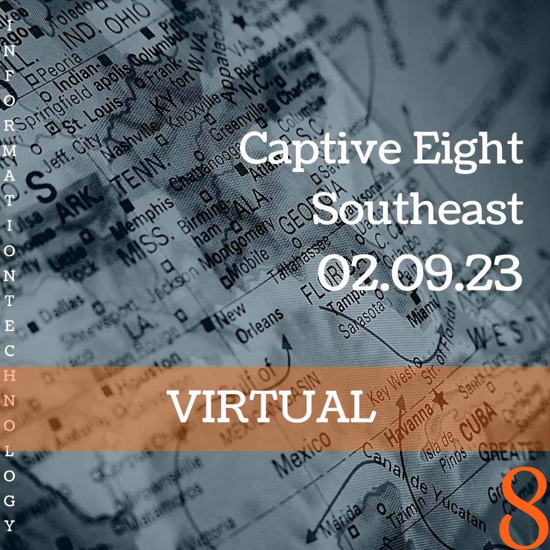 Captive Eight virtual IT event: Southeast