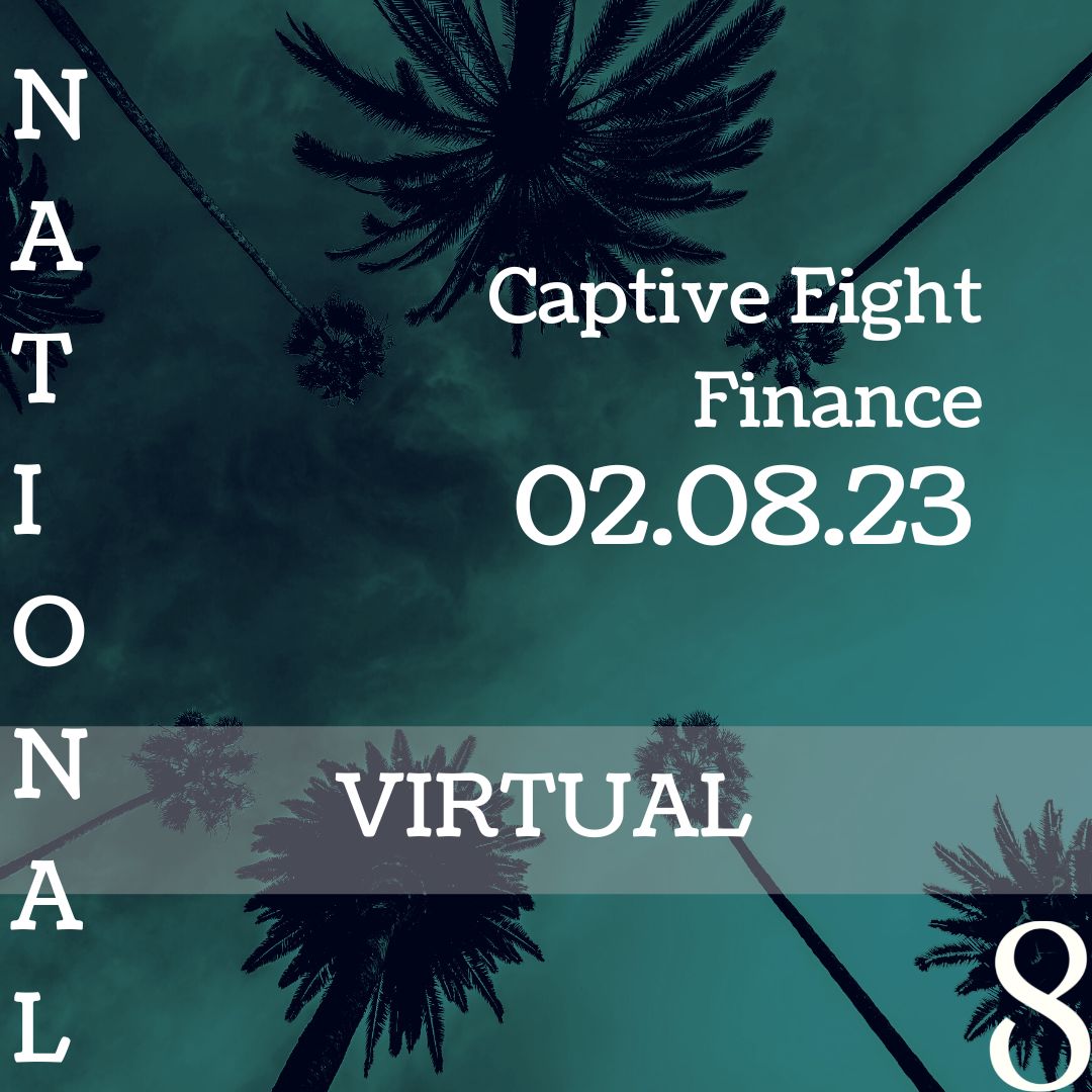 Captive Eight Virtual Finance event: National