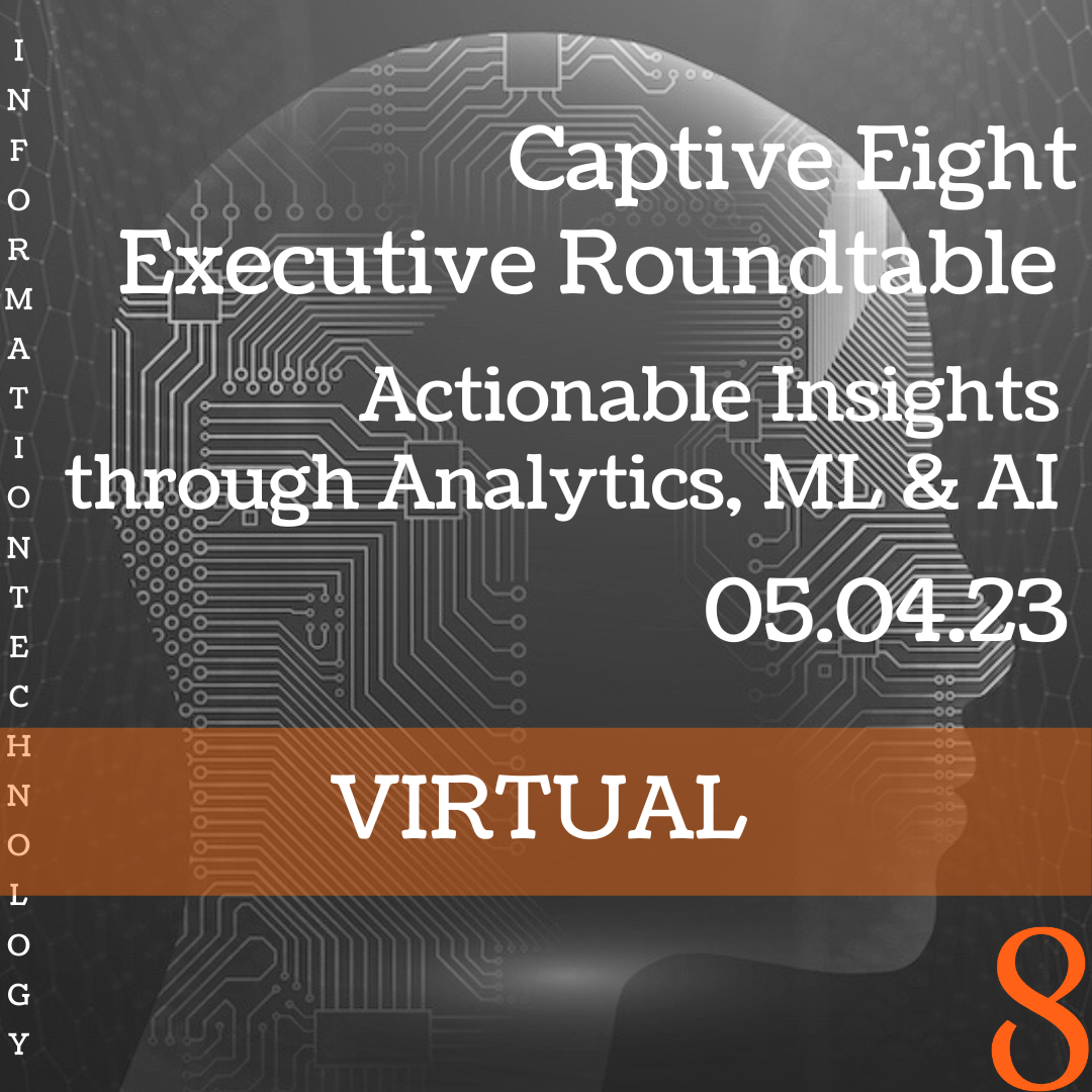 Executive Roundtable: Actionable Insights through Analytics, ML & AI